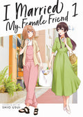 Cover Image for I Married My Female Friend Vol. 1 -- Shio Usui, Paperback