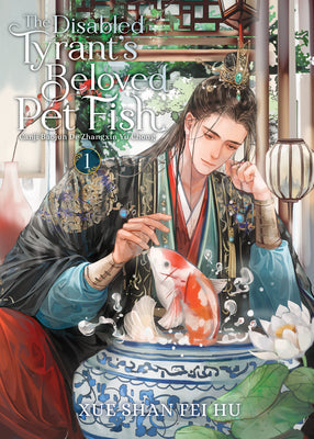 Cover Image for The Disabled Tyrant's Beloved Pet Fish: Canji Baojun de Zhangxin Yu Chong (Novel) Vol. 1 -- Xue Shan Fei Hu, Paperback