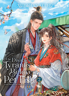 Cover Image for The Disabled Tyrant's Beloved Pet Fish: Canji Baojun de Zhangxin Yu Chong (Novel) Vol. 2 -- Xue Shan Fei Hu, Paperback