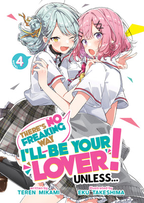 Cover Image for There's No Freaking Way I'll Be Your Lover! Unless... (Light Novel) Vol. 4 -- Teren Mikami, Paperback