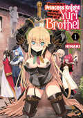Cover Image for Becoming a Princess Knight and Working at a Yuri Brothel Vol. 1 -- Hinaki, Paperback