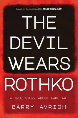 Cover Image for The Devil Wears Rothko: Inside the Art Scandal That Rocked the World -- Barry Avrich, Hardcover