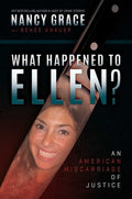 Cover Image for What Happened to Ellen?: An American Miscarriage of Justice -- Nancy Grace, Hardcover