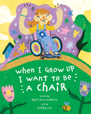 Cover Image for When I Grow Up I Want to Be a Chair -- Ryan Rae Harbuck, Hardcover