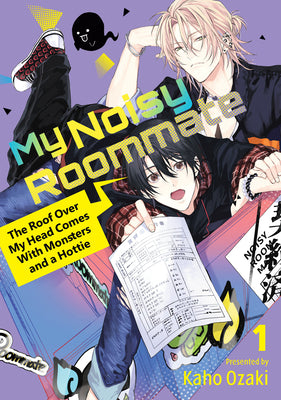 Cover Image for My Noisy Roommate: The Roof Over My Head Comes with Monsters and a Hottie 1 -- Kaho Ozaki, Paperback