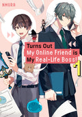 Cover Image for Turns Out My Online Friend Is My Real-Life Boss! 1 -- Nmura, Paperback