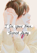 Cover Image for I See Your Face, Turned Away 4 -- Rumi Ichinohe, Paperback