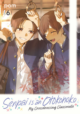 Cover Image for Senpai Is an Otokonoko: My Crossdressing Classmate 6 -- POM, Paperback