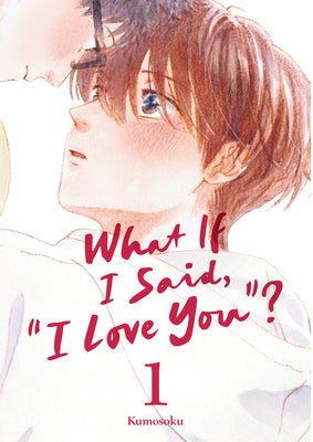 Cover Image for What If I Said, I Love You? 1 -- Kumosoku, Paperback