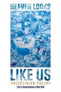 Cover Image for Heaven Looks Like Us: Palestinian Poetry -- George Abraham, Paperback