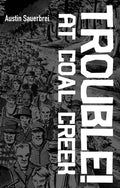 Cover Image for Trouble! at Coal Creek -- Austin Sauerbrei, Paperback