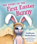 Cover Image for The Story of the First Easter Bunny -- Anthony DeStefano, Hardcover