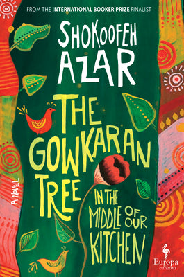 Cover Image for The Gowkaran Tree in the Middle of Our Kitchen -- Shokoofeh Azar, Hardcover