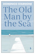 Cover Image for The Old Man by the Sea -- Domenico Starnone, Paperback