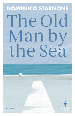 Cover Image for The Old Man by the Sea -- Domenico Starnone, Paperback