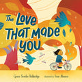 Cover Image for The Love That Made You -- Grace Semler Baldridge, Hardcover