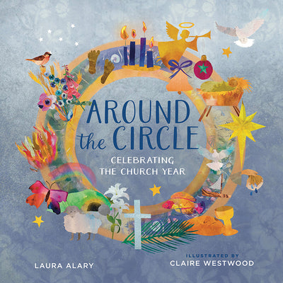 Cover Image for Around the Circle: Celebrating the Church Year -- Laura Alary, Hardcover