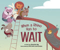 Cover Image for When a Rhino Has to Wait -- Dazzle Ng, Hardcover