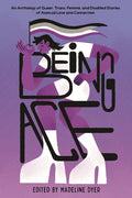 Cover Image for Being Ace: An Anthology of Queer, Trans, Femme, and Disabled Stories of Asexual Love and Connection -- Linsey Miller, Paperback
