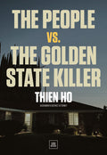 Cover Image for The People vs. the Golden State Killer -- Thien Ho, Hardcover