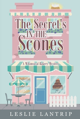 Cover Image for The Secret's in the Scones: A Whimsical Bakery Mystery -- Leslie Lantrip, Paperback