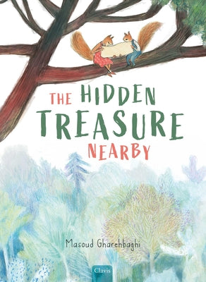 Cover Image for The Hidden Treasure Nearby -- Masoud Gharehbaghi, Hardcover