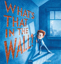 Cover Image for What's That in the Wall? -- C. M. Walton, Hardcover