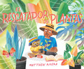 Cover Image for El Rescatador de Plantas / The Plant Rescuer -- Matthew Rivera, Hardcover