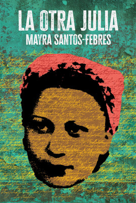 Cover Image for La Otra Julia / The Other Julia -- Mayra Santos-Febres, Paperback