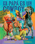 Cover Image for Mi Papá Es Un Cowboy / My Daddy Is a Cowboy -- Stephanie Seales, Hardcover