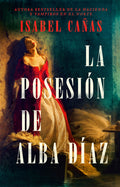 Cover Image for La Posesión de Alba Díaz / The Possession of Alba Díaz -- Isabel Cañas, Paperback