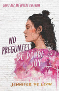 Cover Image for No Preguntes de Dónde Soy / Don't Ask Me Where I'm from -- Jennifer de León, Paperback