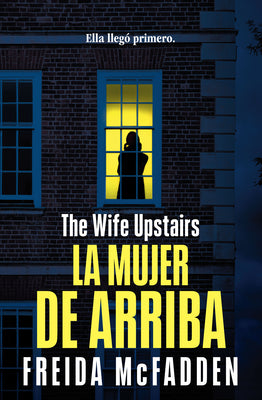 Cover Image for La Mujer de Arriba / The Wife Upstairs -- Freida McFadden, Paperback