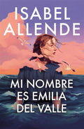 Cover Image for Mi Nombre Es Emilia del Valle / My Name Is Emilia del Valle -- Isabel Allende, Hardcover