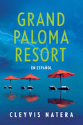 Cover Image for Grand Paloma Resort (Spanish Edition) -- Cleyvis Natera, Paperback
