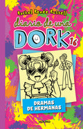 Cover Image for Diario de Una Dork 16. Dramas de Hermanas / Dork Diaries: Tales from a Not-So-Bratty Little Sister -- Rachel Renée Russell, Paperback