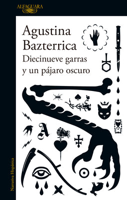Cover Image for Diecinueve Garras Y Un Pájaro Oscuro / Nineteen Claws and a Black Bird: Stories -- Agustina Bazterrica, Paperback