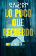 Cover Image for Lo Poco Que Recuerdo / How Little I Remember -- José Ignacio Valenzuela, Paperback