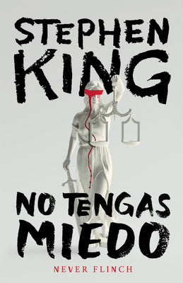 Cover Image for Never Flinch (No Tengas Miedo) Spanish Edition -- Stephen King, Paperback