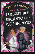 Cover Image for El Irresistible Encanto de Tu Peor Enemigo / The Irresistible Urge to Fall for Your Enemy -- Brigitte Knightley, Paperback