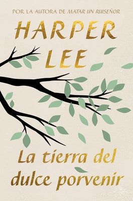 Cover Image for La Tierra del Dulce Porvenir / The Land of Sweet Forever -- Harper Lee, Paperback