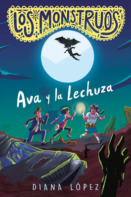 Cover Image for Los Monstruos: Ava Y La Lechuza / Los Monstruos: Ava and the Owl-Witch -- Diana López, Paperback