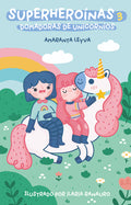 Cover Image for Superheroinas 3. Domadoras de unicornios / Superheroines 3: Unicorn Tamers -- Amaranta Leyva, Paperback