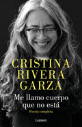 Cover Image for Me llamo cuerpo que no está / My Name Is a Body That Is Not -- Cristina Rivera Garza, Paperback