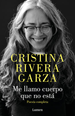 Cover Image for Me llamo cuerpo que no está / My Name Is a Body That Is Not -- Cristina Rivera Garza, Paperback