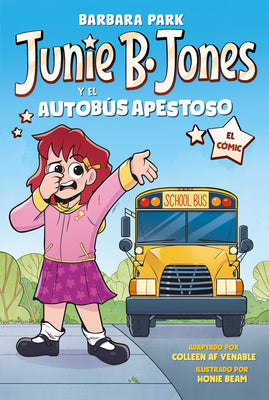 Cover Image for Junie B. Jones Y El Autobús Apestoso. El Cómic / Junie B. Jones and the Stupid Smelly Bus -- Barbara Park, Paperback