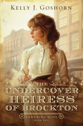 Cover Image for The Undercover Heiress of Brockton: Volume 2 -- Kelly J. Goshorn, Paperback