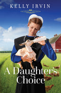 Cover Image for A Daughter's Choice -- Kelly Irvin, Paperback