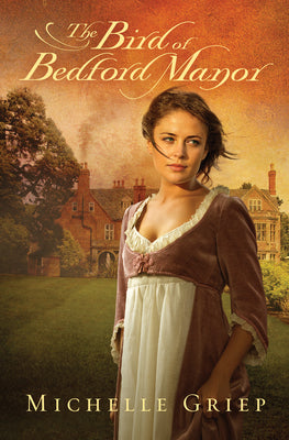 Cover Image for The Bird of Bedford Manor -- Michelle Griep, Paperback