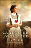 Cover Image for The Caregiver at Wounded Knee: Volume 4 -- Debby Lee, Paperback